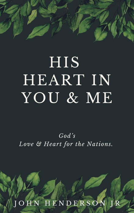 His Heart in You & Me: God’s Love & Heart for the Nations