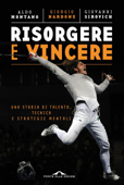 Risorgere e vincere - Giorgio Nardone, Aldo Montano & Giovanni Sirovich