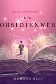 Les Obsidiennes (Oliver Blue à l’École des Prophètes – Tome 3) - Morgan Rice