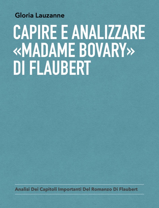 Capire e analizzare «Madame Bovary» di Flaubert