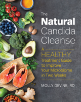 Molly Devine RD - The Natural Candida Cleanse: A Healthy Treatment Guide to Improve Your Microbiome in Two Weeks artwork