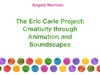 The Eric Carle Project: Creativity Through Animation And Soundscapes