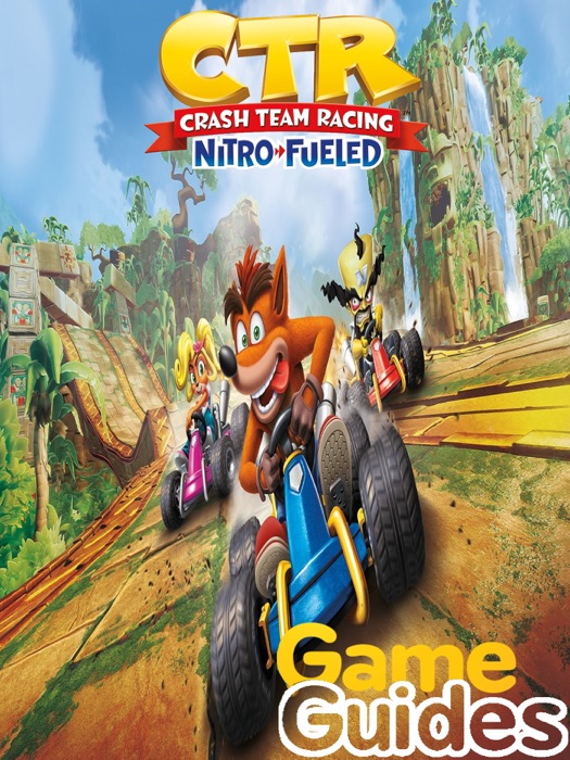 Crash Team Racing Nitro-Fueled Guide