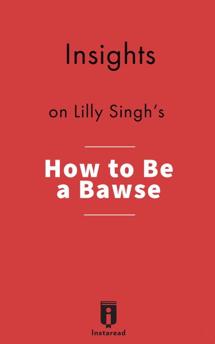 Insights on Lilly Singh's How to Be a Bawse: A Guide to Conquering Life