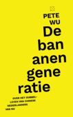 De bananengeneratie - Pete Wu