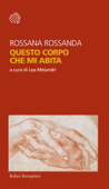 Questo corpo che mi abita - Rossana Rossanda & Maddalena Melandri