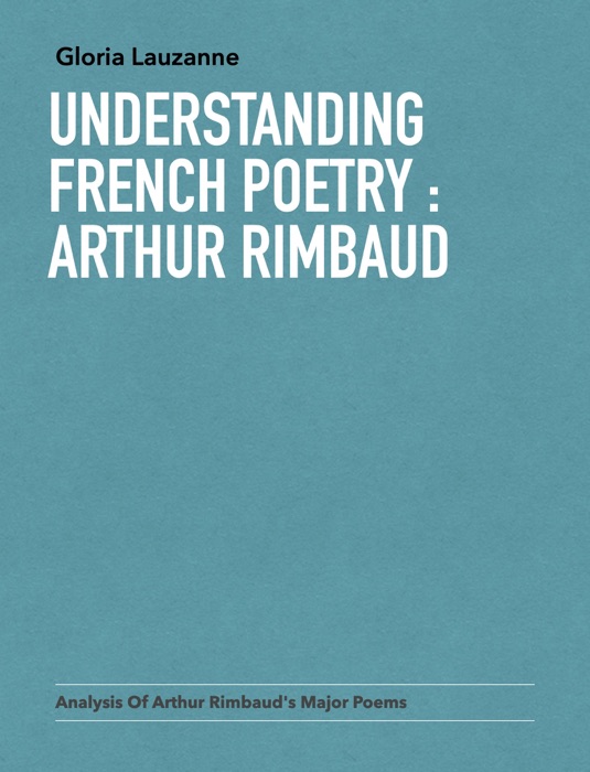 Understanding french poetry : Arthur Rimbaud