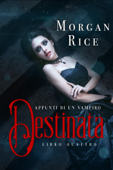 Destinata (Libro #4 in Appunti di un Vampiro) - Morgan Rice