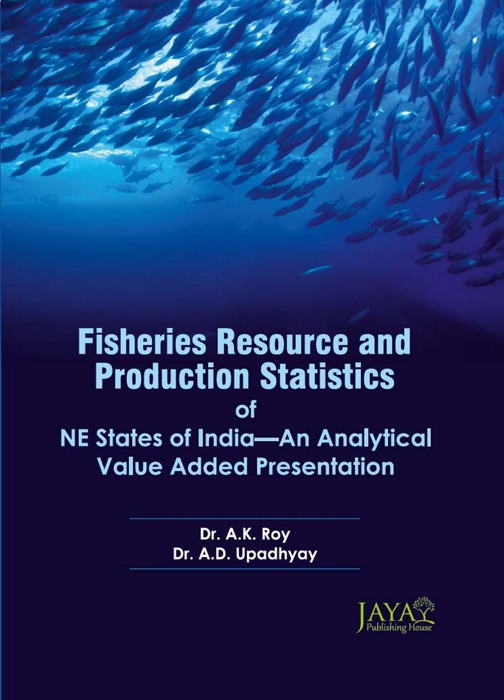 Fisheries Resource And Production Statistics Of NE States Of India-An Analytical Value Added Presentation