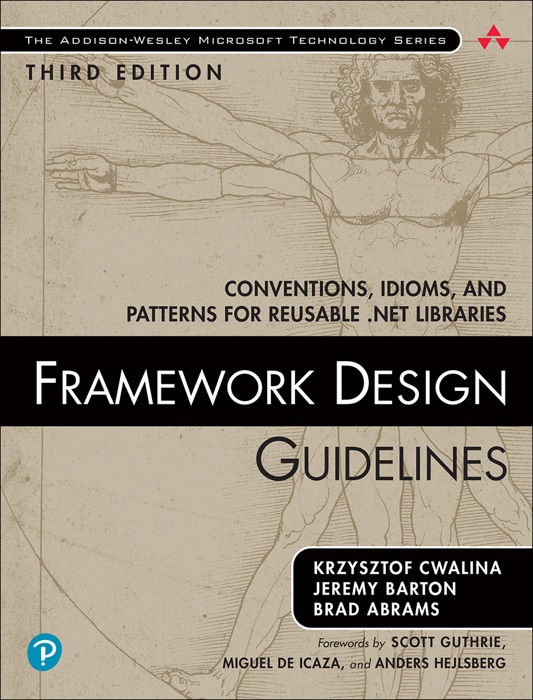 Framework Design Guidelines: Conventions, Idioms, and Patterns for Reusable .NET Libraries, 3/e