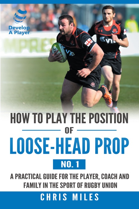 How to Play the Position of Loose-Head Prop (No. 1)