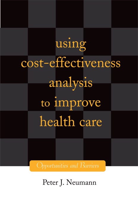 Using Cost-Effectiveness Analysis to Improve Health Care