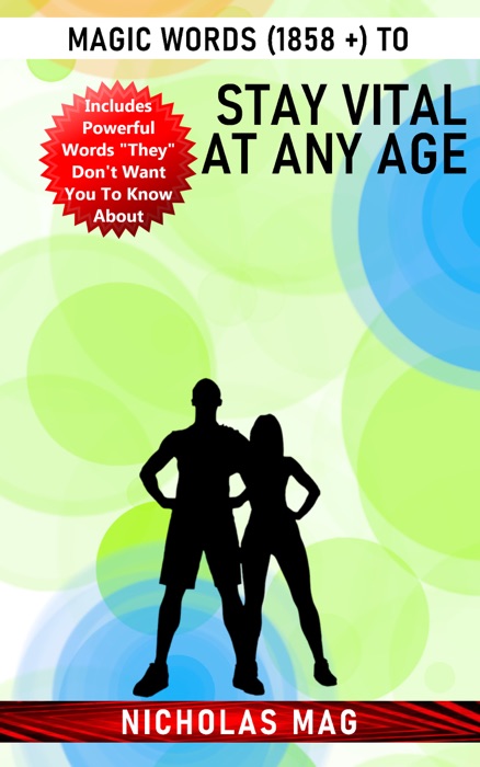 Magic Words (1858 +) to Stay Vital at Any Age