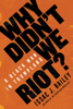 Why Didn't We Riot? - Issac J. Bailey
