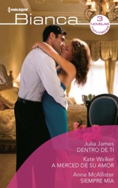 Dentro de ti - A merced de su amor - Siempre mía