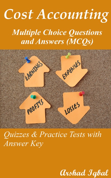 Cost Accounting Multiple Choice Questions and Answers (MCQs): Quizzes & Practice Tests with Answer Key (Cost Accounting Worksheets & Quick Study Guide)