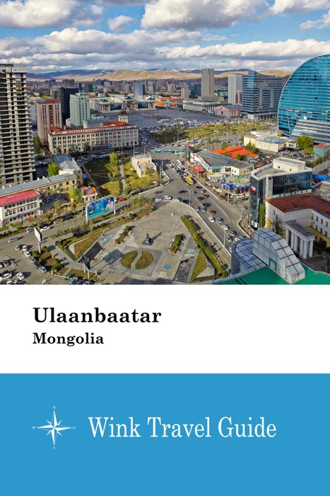 Ulaanbaatar (Mongolia) - Wink Travel Guide