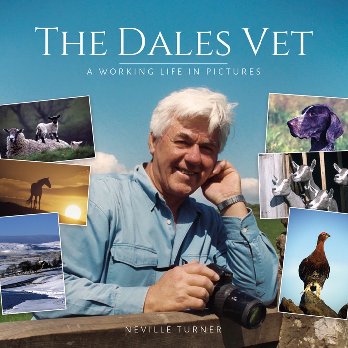 Dales Vet, The: A Working Life in Pictures