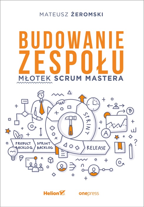 Budowanie zespołu. Młotek Scrum Mastera