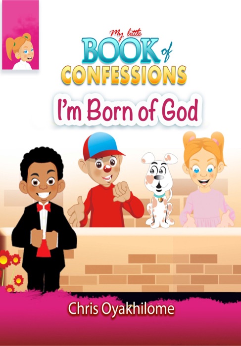 My Little Book of Confessions: I'm Born of God