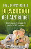 Los 6 pilares para la prevención del Alzheimer - Peter Carl Simons