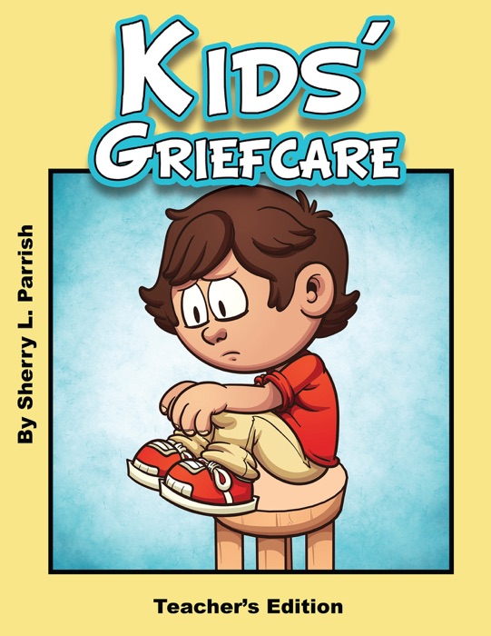 Kids' Griefcare: Teacher's Edition