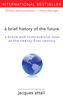 A Brief History of the Future - Jacques Attali & Jeremy Leggatt