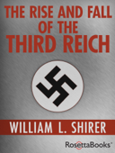 The Rise and Fall of the Third Reich - William L. Shirer