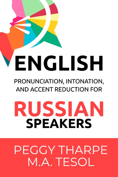 English Pronunciation, Intonation and Accent Reduction — For Russian Speakers