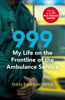 999 - My Life on the Frontline of the Ambulance Service - Dan Farnworth