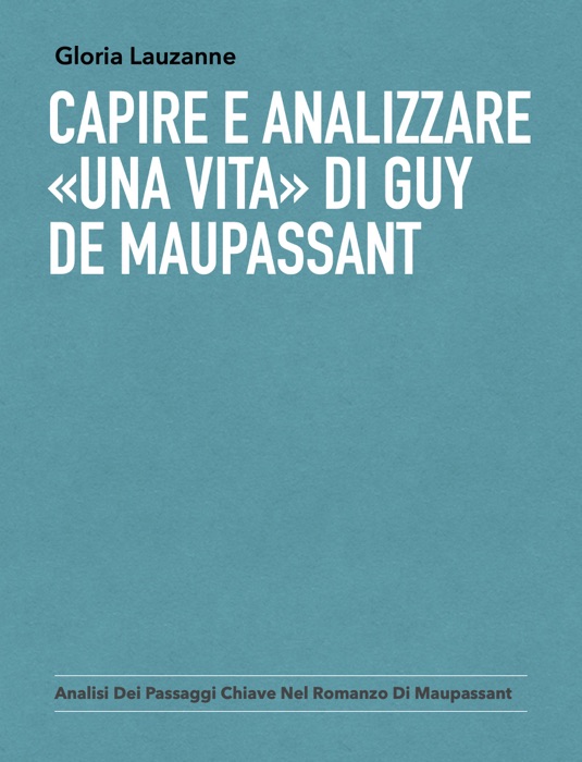 Capire e analizzare «Una vita» di Guy de Maupassant