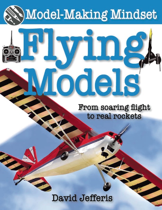 Flying Models: From Soaring Flight to Real Rockets