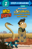 Wild Reptiles: Snakes, Crocodiles, Lizards, and Turtles (Wild Kratts) - Chris Kratt, Martin Kratt & Random House