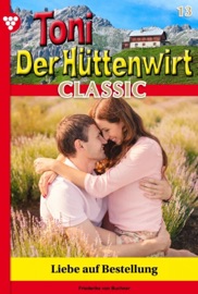 Toni der Hüttenwirt Classic 13 – Heimatroman