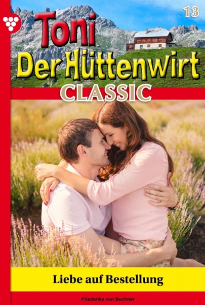 Toni der Hüttenwirt Classic 13 – Heimatroman