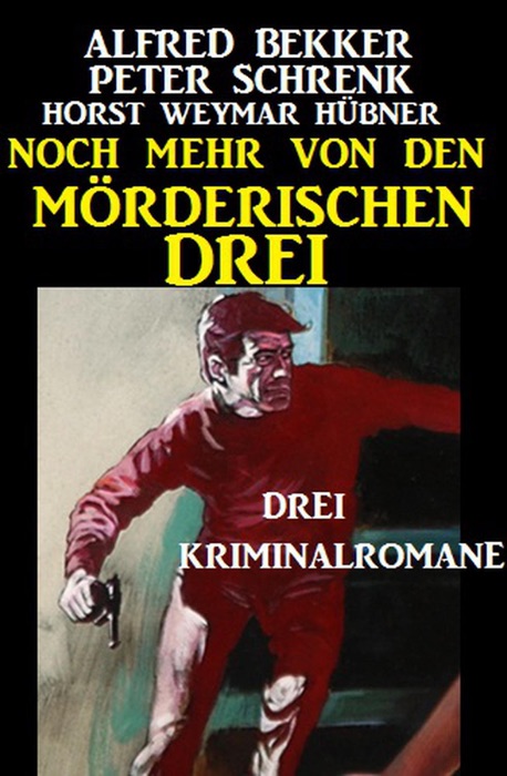 Noch mehr von den mörderischen Drei: Drei Kriminalromane