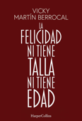 La felicidad ni tiene talla ni tiene edad - Vicky Martín Berrocal