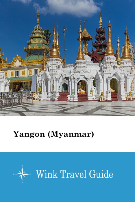 Yangon (Myanmar) - Wink Travel Guide