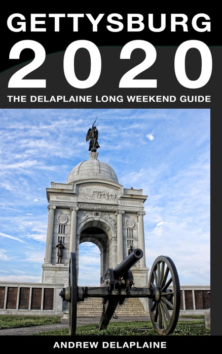 Gettysburg - The Delaplaine 2020 Long Weekend Guide