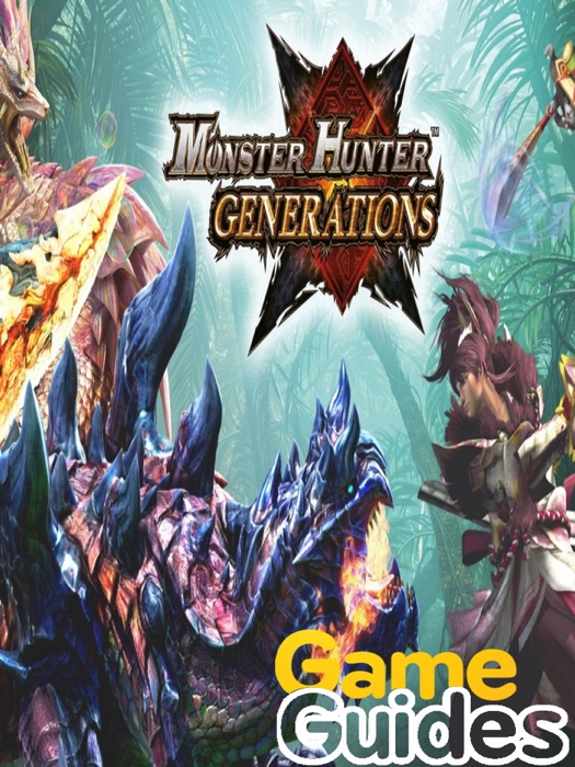 Monster Hunter Generations Game Guide