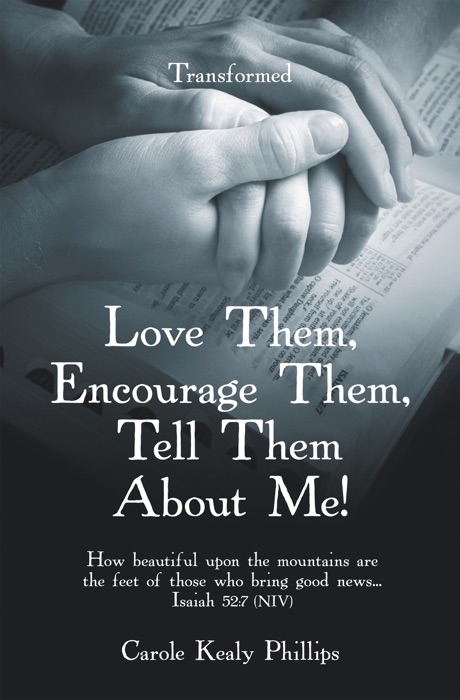 Love Them, Encourage Them, Tell Them About Me!