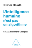 L'Intelligence humaine n'est pas un algorithme - Jean-Pierre Changeux