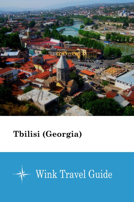 Tbilisi (Georgia) - Wink Travel Guide