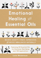 Leslie Moldenauer - Emotional Healing with Essential Oils: Relieve Anxiety, Stress, Depression, and Mood Imbalances Naturally artwork