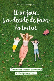 Et un jour j ai décidé de faire la tortue - Nathalie Desanti