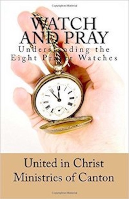 Watch and Pray Understanding The Eight Prayer Watches