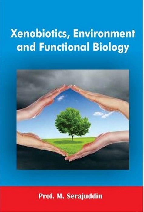 Xenobiotics, Environment And Functional Biology