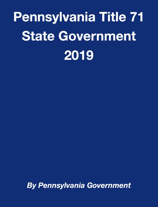 Pennsylvania Title 71 State Government 2019