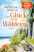 Das Glück in den Wäldern - Patricia Koelle