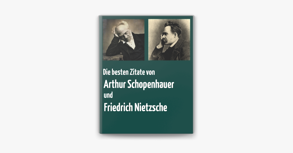 Die Besten Zitate Von Arthur Schopenhauer Und Friedrich Nietzsche On Apple Books